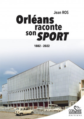 ORLÉANS RACONTE SON SPORT —  Jean ROS