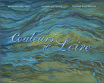 COULEURS DE LOIRE - Jacqueline BAYARD, Jacques LEFEBVRE, Thérèse RAUTUREAU