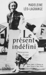 LE PRÉSENT INDÉFINI, Mémoires d'une vie - Madeleine Léo-Lagrange