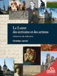 LE LOIRET DES ECRIVAINS ET DES ARTISTES - Christian JAMET