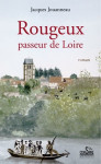 ROUGEUX, PASSEUR DE LOIRE - Jacques JOUANNEAU