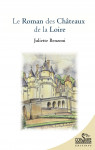 LE ROMAN DES CHÂTEAUX DE LA LOIRE - Juliette BENZONI